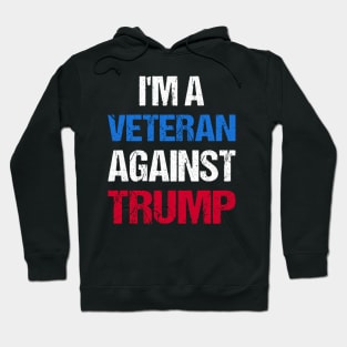 I'M A Veteran Against Trump I Hoodie